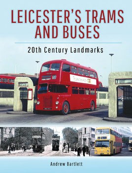 Leicesters Trams and Buses: 20th Century Landmarks