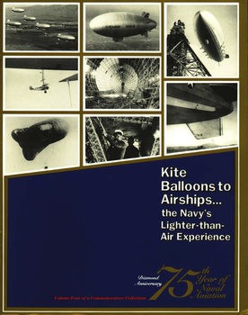 Kite Balloons to Airships (75th Year of Naval Aviation Part 4)