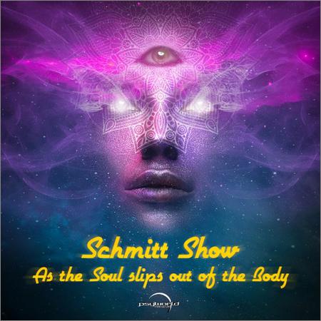 Schmitt Show - As The Soul Slips Out Of The Body (2019)