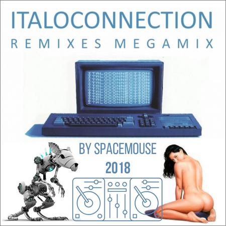 VA - Italoconnection Remixes Megamix (By SpaceMouse) (2018)