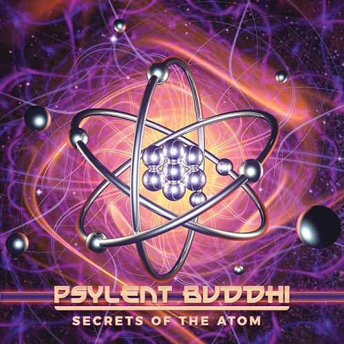 Psylent Buddhi - Secrets Of The Atom (2019)
