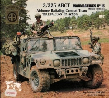3/325 ABCT: Airborne Battalion Combat Team "Blue Falcons" in Action (Warmachines 15)