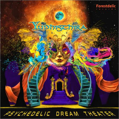 Yudhisthira - Psychedelic Dream Theater (2019)