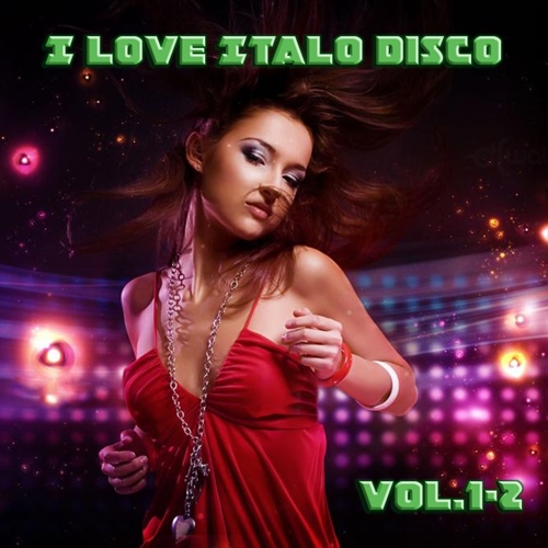 I Love Italo Disco Vol.1-2 (2019)