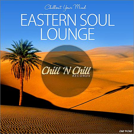 VA - Eastern Soul Lounge (Chillout Your Mind) (2019)
