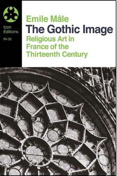 The Gothic Image: Religious Art in France of the Thirteenth Century