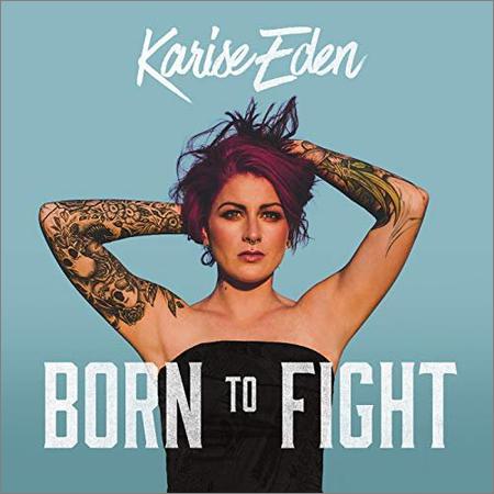 Karise Eden - Born To Fight (2018)