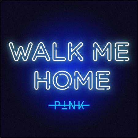 Pink - Walk Me Home (Single) (2019)
