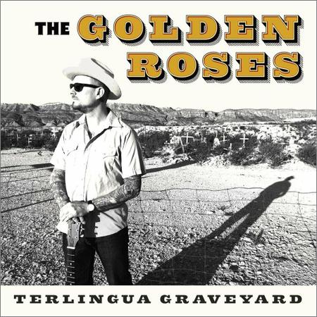 The Golden Roses - Terlingua Graveyard (2019)