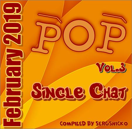 VA - Singles Chat Pop February 2019 Vol. 3 (Compilited by SergShicko) (2019)