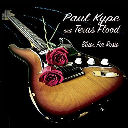 Paul Kype And Texas Flood - Blues For Rosie (2018)