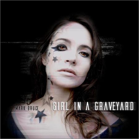 Mark Bruce - Girl in a Graveyard (2019)