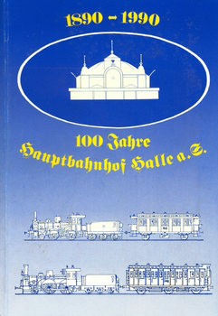 100 Jahre Hauptbahnhof Halle a.S. 1890-1990