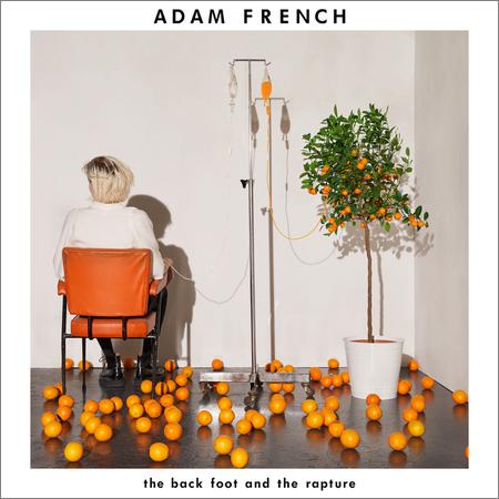 Adam French - The Back Foot And The Rapture (2019)