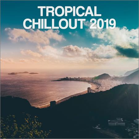 VA - Tropical Chillout 2019 (2019)