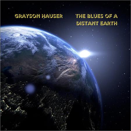 Grayson Hauser - The Blues of a Distant Earth (2019)