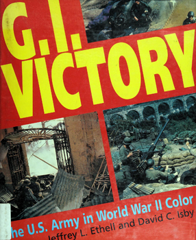 G.I. Victory: The U.S. Army in World War II Color