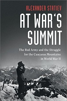 At Wars Summit: The Red Army and the Struggle for the Caucasus Mountains in World War II