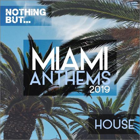 VA - Nothing But... Miami Anthems 2019 House (2019)