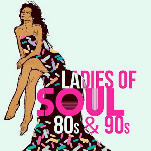 Ladies Of Soul 80s And 90s (2019)