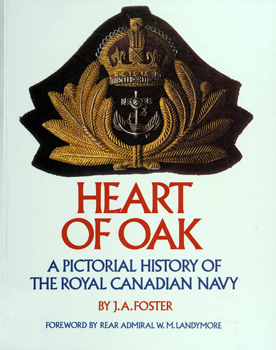 Heart of Oak: A Pictorial History of the Royal Canadian Navy
