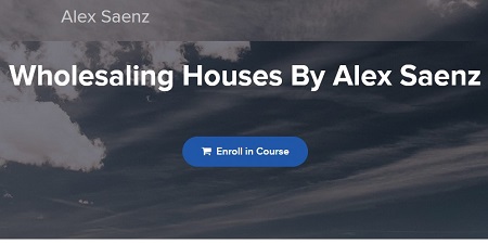 Alex Saenz - Wholesaling Houses 
