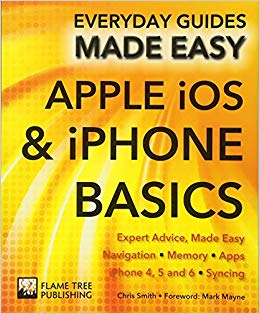 Apple iOS & iPhone Basics Expert Advice, Made Easy (Everyday Guides Made Easy)