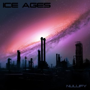 Ice Ages - Nullify (2019)