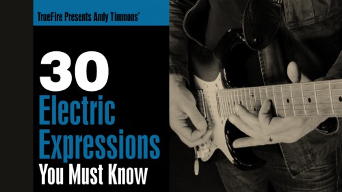 TrueFire 30 Electric Expressions You MUST Know [2018, PDF, mp3, mp4, ENG]