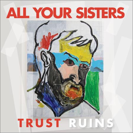 All Your Sisters - Trust Ruins (2019)