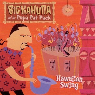 Big Kahuna and the Copa Cat Pack - Hawaiian Swing (1999) FLAC