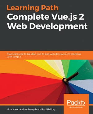Mike Street, Andrea Passaglia, Paul Halliday - Complete Vue.js 2 Web Development