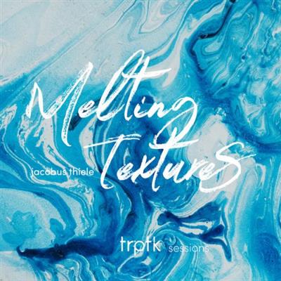 Jacobus Thiele - Melting Textures (2019) [Hi-Res]