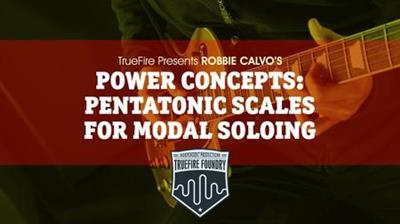 Robbie Calvo's Power Concepts Pentatonic Scales For Modal Soloing