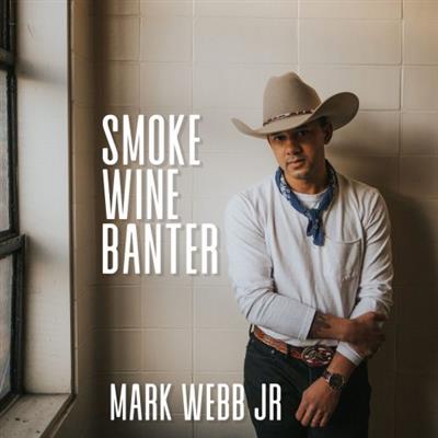 Mark Webb Jr. - Smoke Wine Banter (2019)