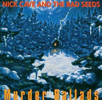 Nick Cave & The Bad Seeds – Murder Ballads