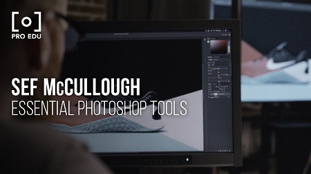 PRO EDU - Essential Photoshop Tools With Sef McCullough