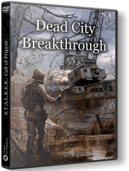 S.T.A.L.K.E.R.: Dead City Breakthrough (2019/RUS/RePack by SeregA-Lus)