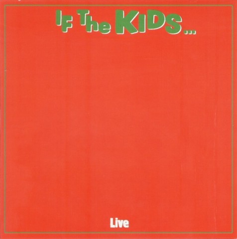 The Kids – If The Kids … – Live (Remastered)
