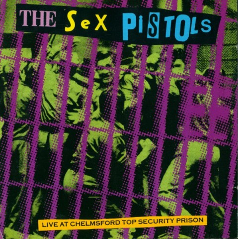 The Sex Pistols – Live At Chelmsford Top Security Prison