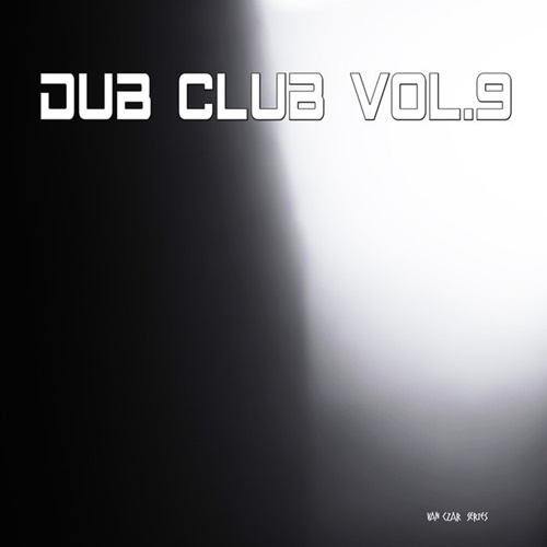 VA - Dub Club, Vol. 9 (Compiled & Mixed by Van Czar) (2019)