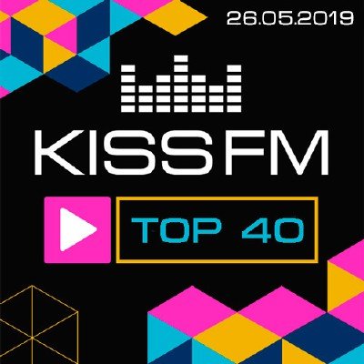 Kiss FM TOP 40 26.05.2019 (2019)