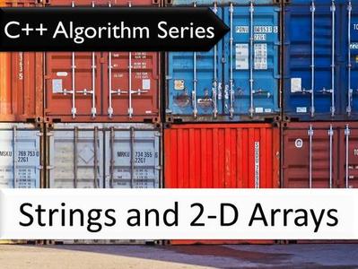C++ Algorithm Series Strings and 2-D Arrays