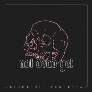 Righteous Vendetta - Not Dead Yet (Single) (2019)