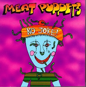 Meat Puppets – No Joke