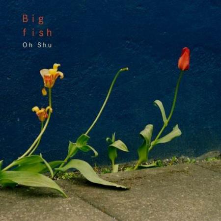 Oh Shu - Big Fish (2019)
