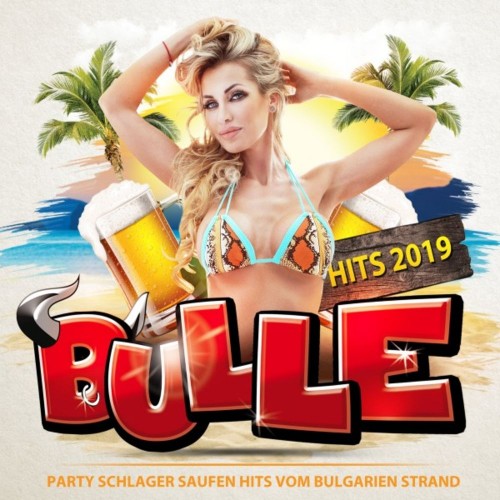 Bulle Hits 2019 - Party Schlager Saufen Hits vom Bulgarien Strand (2019)