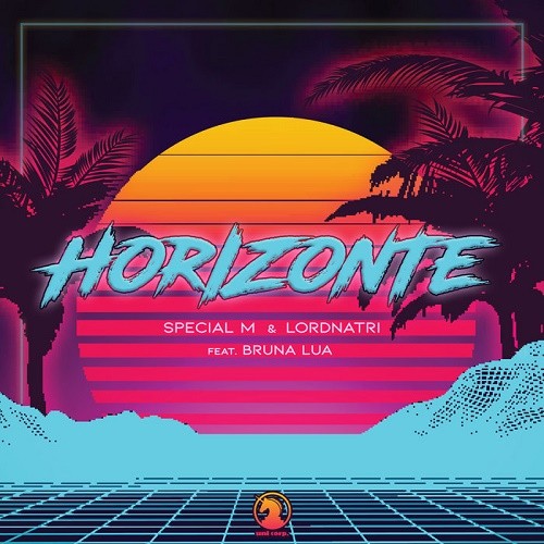 Special M & Lordnatri - Horizonte Feat. Bruna Lua (Single) (2019)