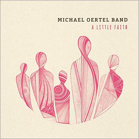 Michael Oertel Band - A Little Faith (2019)