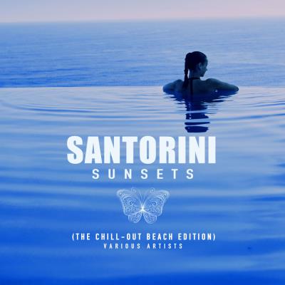 Santorini Sunsets (The Chill Out Beach Edition) (2019)
